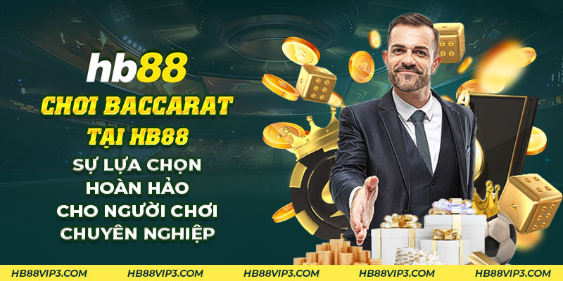 Baccarat HB88: Trải nghiệm game bài đẳng cấp, chuyên nghiệp! 1 37 Choi baccarat tai HB88 Su lua chon hoan hao cho nguoi choi chuyen nghiep