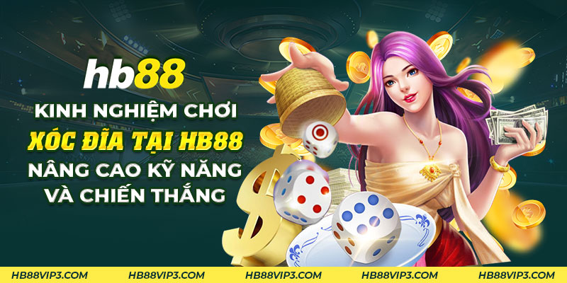 Kinh nghiệm chơi xóc đĩa HB88: Bí quyết thắng dễ dàng hơn! 1 46 Kinh nghiem choi xoc dia tai HB88 Nang cao ky nang va chien thang