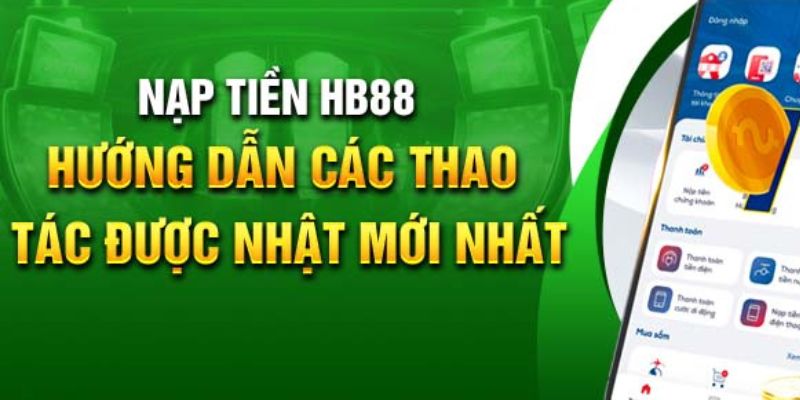 Hướng dẫn nạp tiền HB88 2 Nạp tiền vào tài khoản HB88 một cách nhanh chóng và thành công