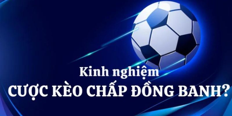 Kèo đồng banh: Bí quyết thắng lớn cho người chơi tại HB88 2 Bí quyết lựa chọn nhà cái uy tín cho kèo đồng banh