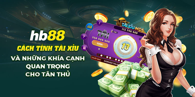 Cách tính tài xỉu: Hướng dẫn đơn giản và dễ hiểu! 1 Ưu điểm vượt trội